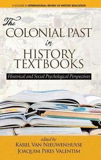 bokomslag The Colonial Past in History Textbooks - Historical and Social Psychological Perspectives