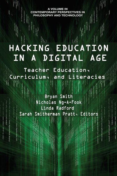 Bryan Smith, Nicholas Ng-A-Fook, Linda Radford, Sarah Smitherman Pratt - Hacking Education in a Digital Age, Häftad