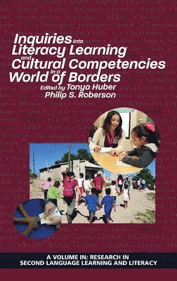 Tonya Huber, Philip S. Roberson - Inquiries Into Literacy Learning and Cultural Competencies in a World of Borders, Inbunden