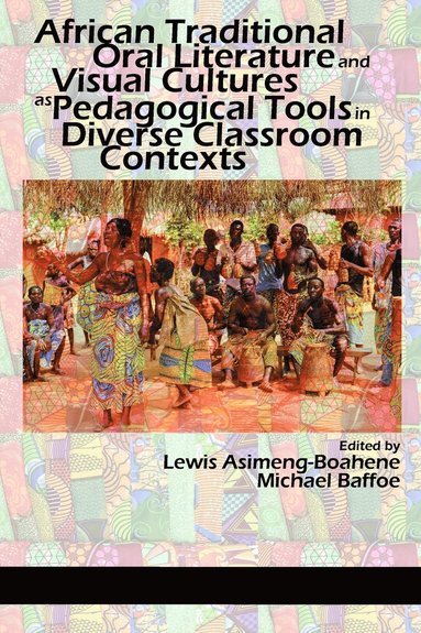 bokomslag African Traditional Oral Literature and Visual Cultures as Pedagogical Tools in Diverse Classroom Contexts