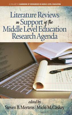Steven B. Mertens, Micki M. Caskey - Literature Reviews in Support of the Middle Level Education Research Agenda, Inbunden