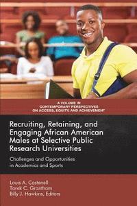 bokomslag Recruiting, Retaining, and Engaging African-American Males at Selective Prestigious Research Universities