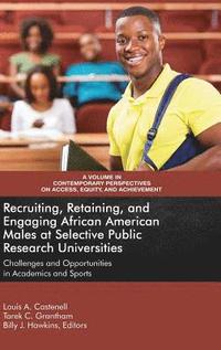 bokomslag Recruiting, Retaining, and Engaging African-American Males at Selective Prestigious Research Universities