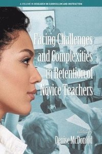 bokomslag Facing Challenges and Complexities in Retention of Novice Teachers