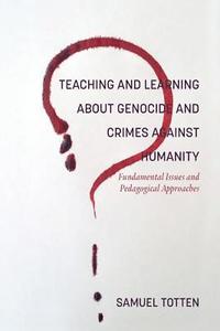bokomslag Teaching and Learning About Genocide and Crimes Against Humanity