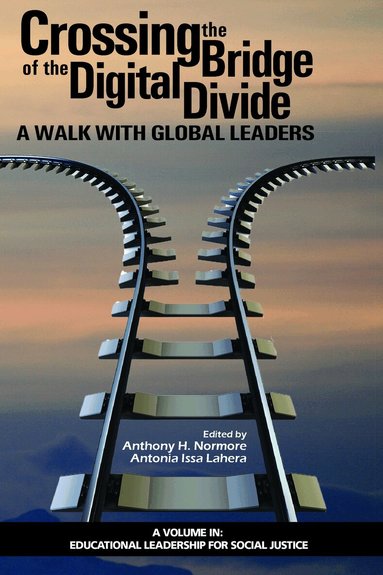 Anthony H. Normore, Antonia Issa Lahera - Crossing the Bridge of the Digital Divide, Inbunden