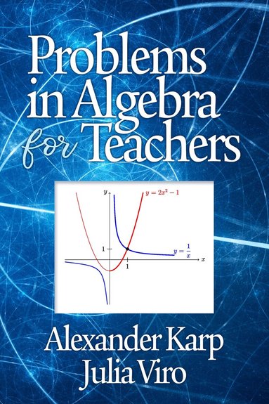 Alexander Karp, Julia Viro - Problems in Algebra for Teachers, Häftad