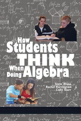Steve Rhine, Rachel Harrington, Colin Starr - How Students Think When Doing Algebra, Häftad