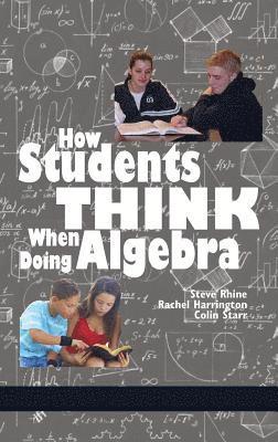 Steve Rhine, Rachel Harrington, Colin Starr - How Students Think When Doing Algebra, Inbunden