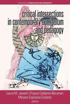 Critical Intersections In Contemporary Curriculum & Pedagogy