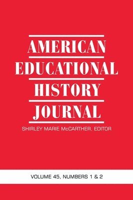 American Educational History Journal Vol 45 Num 1 & 2 2018 1