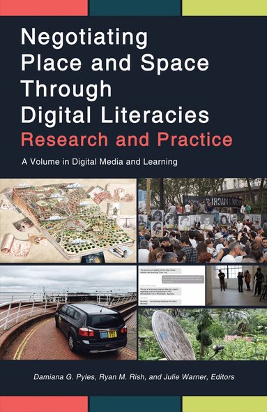 Damiana G. Pyles, Ryan M. Rish, Julie Warner - Negotiating Place and Space Through Digital Literacies, Inbunden