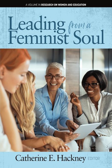 Catherine E. Hackney - Leading from a Feminist Soul, Häftad