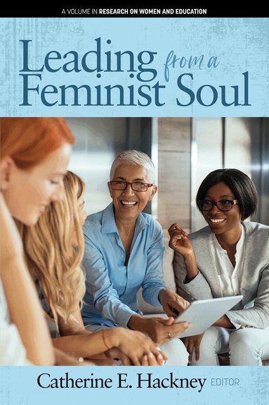 Catherine E. Hackney - Leading from a Feminist Soul, Inbunden