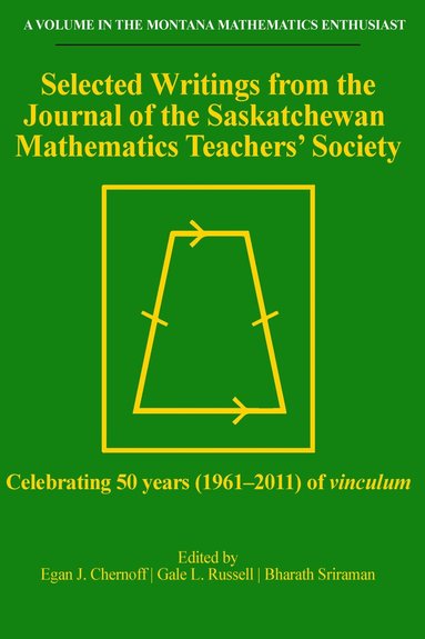 Egan J. Chernoff, Gale L. Russell, Bharath Sriraman - Selected Writings from the Journal of the Saskatchewan Mathematics Teachers' Society, Inbunden