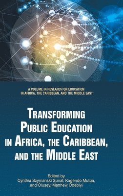 Cynthia Szymanski Sunal, Kagendo Mutua, Oluseyi Matthew Odebiyi, Cynthia Szymanski Sunal - Transforming Public Education in Africa, the Caribbean, and the Middle East, Inbunden