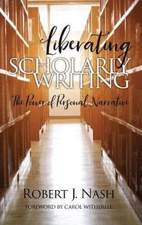bokomslag Liberating Scholarly Writing