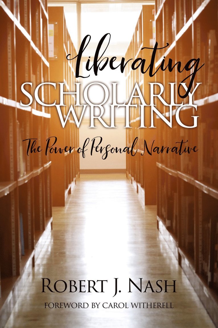 Robert Nash, Robert J. Nash - Liberating Scholarly Writing, Inbunden