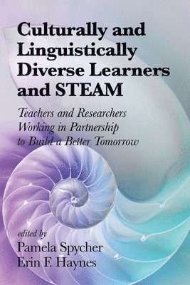 Pamela Spycher, Erin F. Haynes - Culturally and Linguistically Diverse Learners and STEAM, Häftad