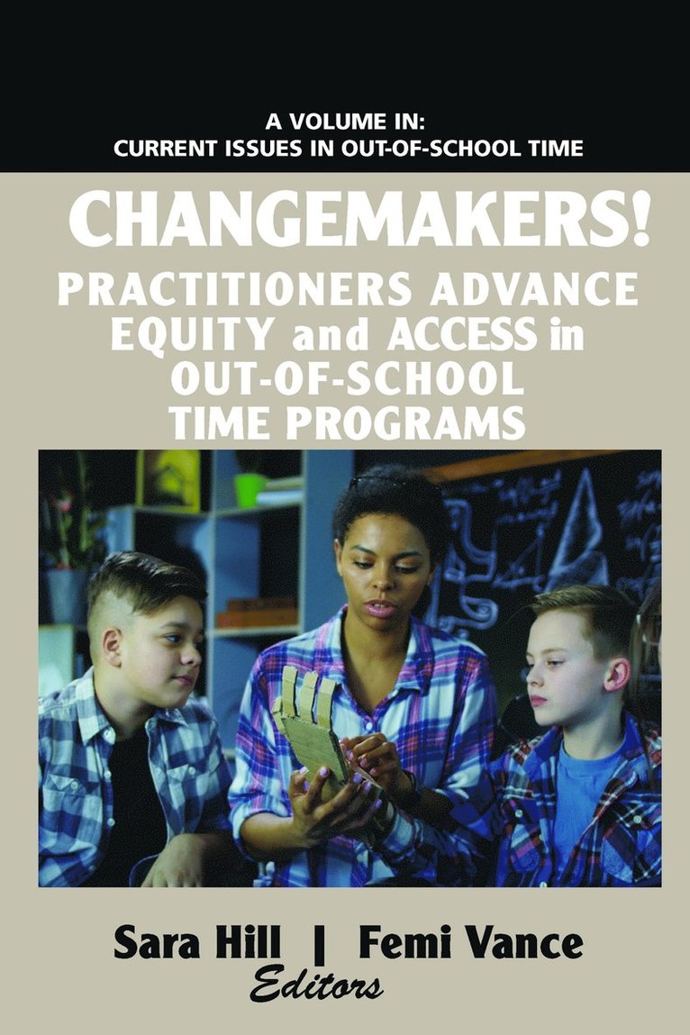 Sara Hill, Femi Vance - Changemakers! Practitioners Advance Equity and Access in Out-of-School Time Programs, Häftad