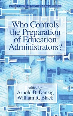 Who Controls the Preparation of Education Administrators? 1