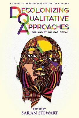 Decolonizing Qualitative Approaches for and by the Caribbean 1