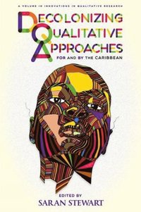 bokomslag Decolonizing Qualitative Approaches for and by the Caribbean