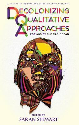 Decolonizing Qualitative Approaches for and by the Caribbean