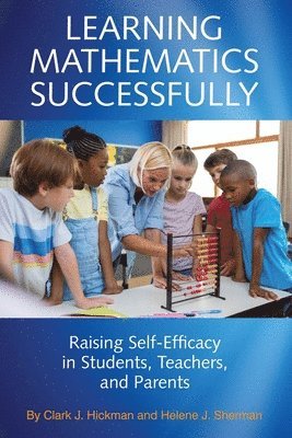 Clark J. Hickman, Helene J. Sherman, Clark  J. Hickman, Helene  J. Sherman - Learning Mathematics Successfully, Häftad
