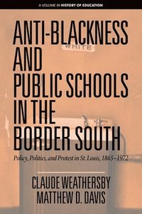 bokomslag Anti-Blackness and Public Schools in the Border South
