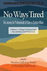 bokomslag No Ways Tired: The Journey for Professionals of Color in Student Affairs, Volume I