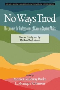 bokomslag No Ways Tired: The Journey for Professionals of Color in Student Affairs, Volume II
