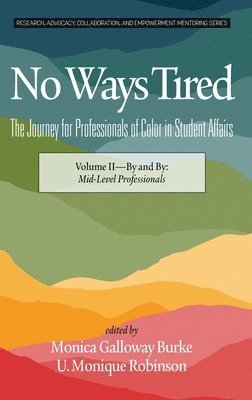 bokomslag No Ways Tired: The Journey for Professionals of Color in Student Affairs, Volume II