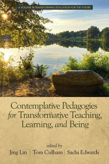 Jing Lin, Tom Culham, Sachi Edwards - Contemplative Pedagogies for Transformative Teaching, Learning, and Being, Inbunden