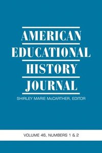 bokomslag American Educational History Journal Volume 46 Numbers 1 & 2 2019