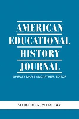 American Educational History Journal Volume 46 Numbers 1 & 2 2019 1