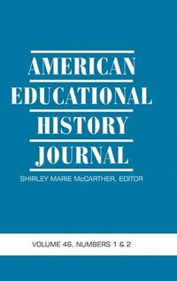 bokomslag American Educational History Journal Volume 46 Numbers 1 & 2 2019 (hc)
