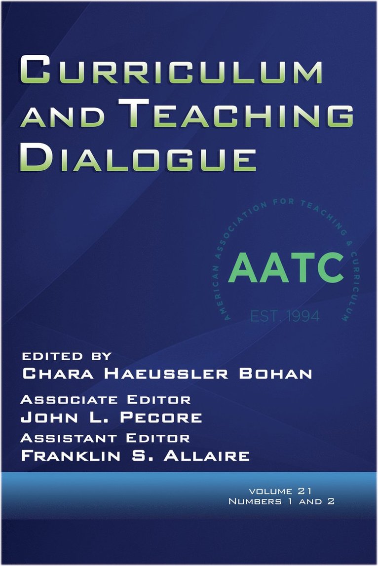 Curriculum and Teaching Dialogue Volume 21, Numbers 1 & 2, 2019 (hc) 1