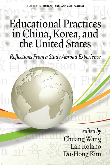 Chuang Wang, Lan Kolano, Do-Hong Kim - Educational Practices in China, Korea, and the United States, Inbunden