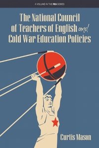 bokomslag National Council of Teachers of English and Cold War Education Policies