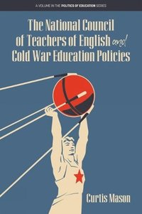 bokomslag National Council of Teachers of English and Cold War Education Policies