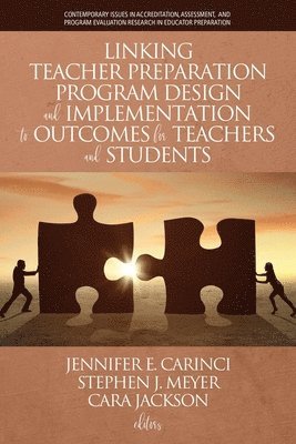 Jennifer E. Carinci, Stephen J. Meyer, Cara Jackson - Linking Teacher Preparation Program Design and Implementation to Outcomes for Teachers and Students, Häftad