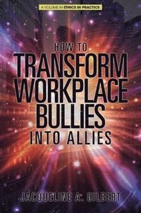 bokomslag How to Transform Workplace Bullies into Allies