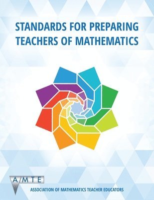 Association of Mathematics Teacher Educators, Association of Mathematics Teacher Educa, Nadine Bezuk, Jennifer M. Bay-Williams, Douglas H. Clements - Standards for Preparing Teachers of Mathematics, Häftad
