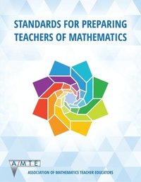 bokomslag Standards for Preparing Teachers of Mathematics (Colour)