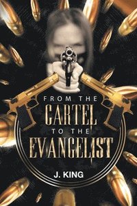 bokomslag From the Cartel to the Evangelist