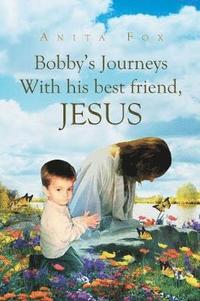 bokomslag Bobby's Journeys With His Best Friend, Jesus
