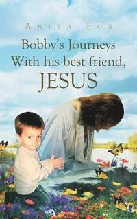 bokomslag Bobby's Journeys With His Best Friend, Jesus