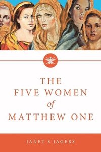 bokomslag The Five Women Of Matthew One