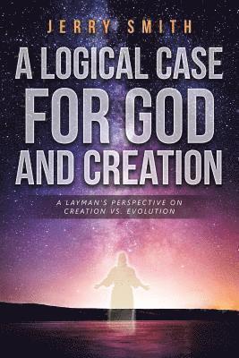 bokomslag A Logical Case For God And Creation